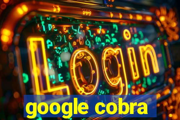 google cobra